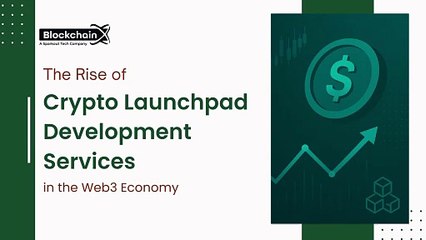 The Rise of Crypto Launchpad Development Services in the Web3 Economy
