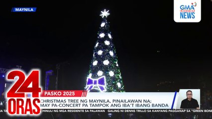 Christmas tree ng Maynila, pinailawan na; May pa-concert pa tampok ang iba't ibang banda | 24 Oras