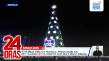 Christmas tree ng Maynila, pinailawan na; May pa-concert pa tampok ang iba't ibang banda | 24 Oras