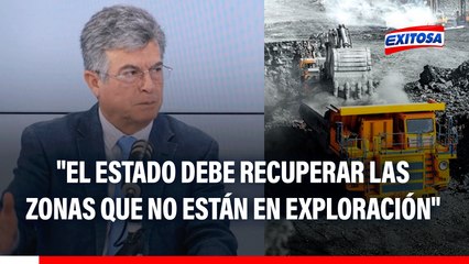 Vocero del Consejo Nacional de Minería: "El Estado debe recuperar las zonas que no están en exploración"