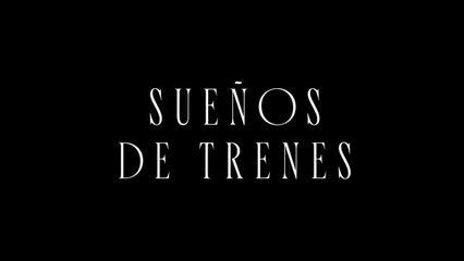 Sueños de trenes | Tráiler oficial | Netflix