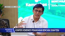 Terbaru! Kemenkes Soal Update Akses Layanan Kesehatan dan Penanganan Bencana di Sumatera