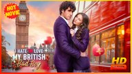 I Hate to Love My British Bad Boy | Full Movie HD - Best Drama ShortFilms Hot Second Chance