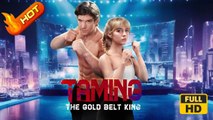 Taming the Gold Belt King | Full Movie HD - SweetRomance Romantic Drama ShortFilms Hot