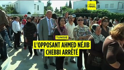 Tunisie : l'opposant Ahmed Néjib Chebbi arrêté