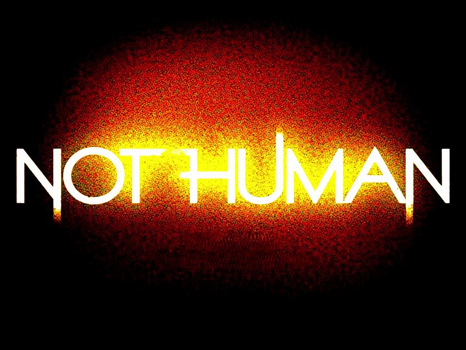 Not Human