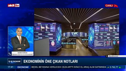 İş ve Ekonomi - Buğra Kardan ile Ekonominin öne çıkan notları