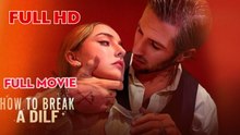 How To Break A Dilf FULL MOVIE