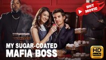 My Sugar-coated Mafia Boss | Full Movie HD - Drama ShortFilms Hot