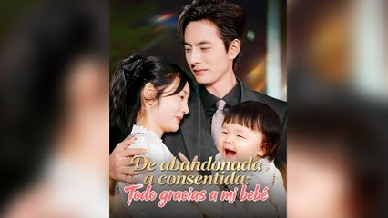 De abandonada a consentida Todo gracias a mi bebé En Espanol