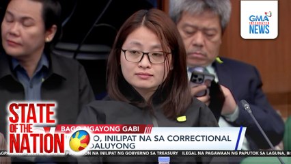 Alice Guo, inilipat na sa correctional sa Mandaluyong | SONA