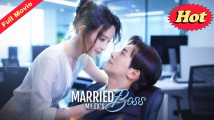 Married My Ex's Boss (2025) - FULL [Eng Sub]