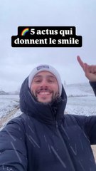 5 actus qui donnent le smile !