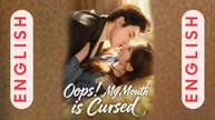 Oops My Mouth Is Cursed Chinese Drama | Funny Supernatural Romance | Full Movie Eng Sub