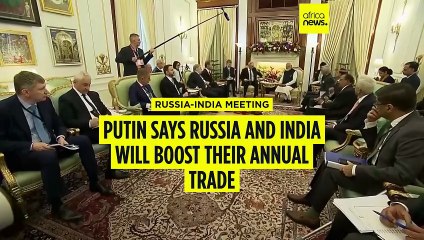 Putin says Russia and India will boost their annual trade