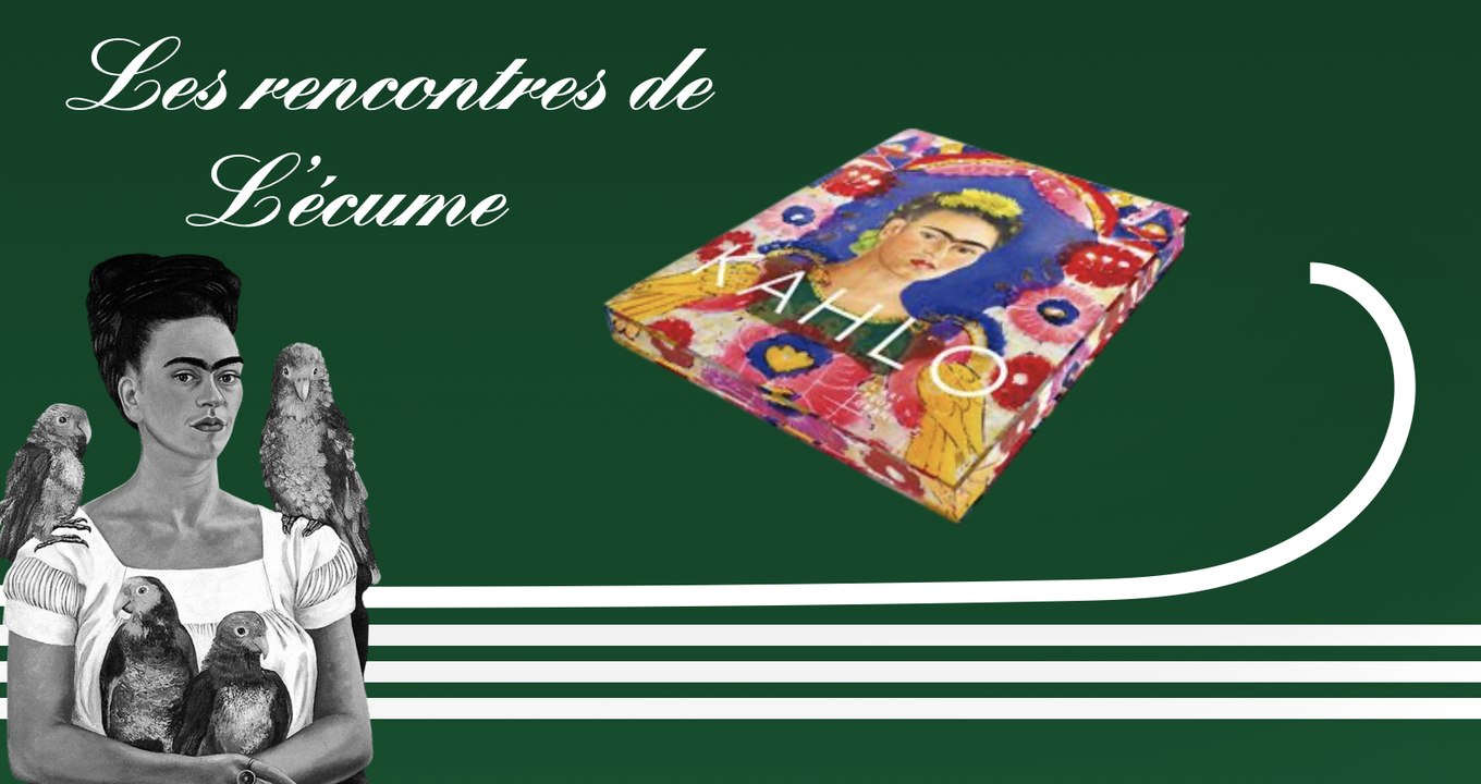Les rencontres de L'écume | Frida Kahlo, d'Inès Boittiaux