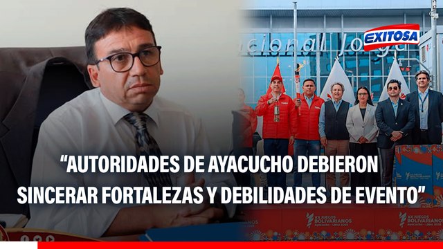 Marco La Jara sobre Juegos Bolivarianos 2025: Las autoridades de Ayacucho debieron decir sus fortalezas y debilidades
