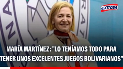 María Martínez: "Lo teníamos todo para tener unos excelentes Juegos Bolivarianos, pero por parte administrativa no se dio"