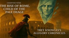 THE RISE OF ROME, CHILD OF THE PALE IMAGE: CHAPTER 9 - CHILDREN OF LIGHT, CHILDREN OF SHADOW