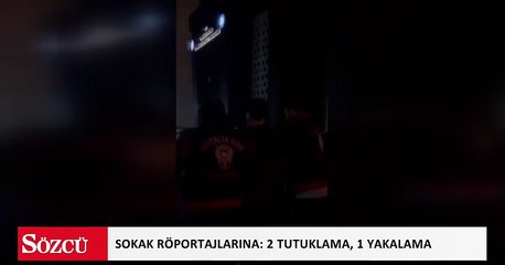 Sokak röportajlarına soruşturma: 2 tutuklama, 1 yakalama