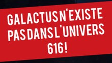 GALACTUS N'EXISTE PAS DANS L'UNIVERS 616 ?!