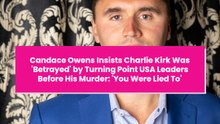 Candace Owens Insists Charlie Kirk Was 'Betrayed' by Turning Point USA Leaders Before His Murder: 'You Were Lied To'