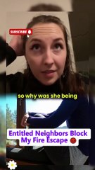 Part2  Entitled Neighbors Block My Fire Escape 😡