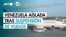Venezuela aislada tras suspensión de vuelos de aerolíneas internacionales