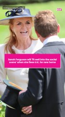 Sarah Ferguson will 'fit well into the social scene' when she flees U.K. for new home