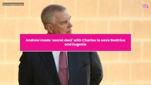 Andrew made 'secret deal' with Charles to save Beatrice and Eugenie
