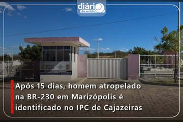 Após 15 dias, homem atropelado na BR-230 em Marizópolis é identificado no IPC de Cajazeiras