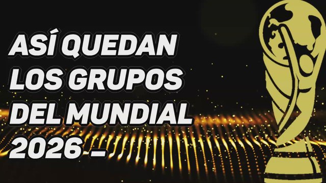 Así quedan los 12 grupos del Mundial 2026