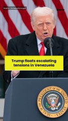 Trump floats escalating tensions in Venezuela