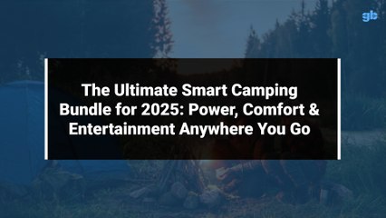 The Ultimate Smart Camping Bundle for 2025: Power, Comfort & Entertainment Anywhere You Go