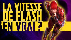 La vitesse de FLASH en vrai, ça donne quoi ?