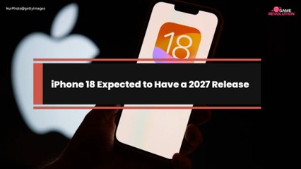 iPhone 18 Expected to Have a 2027 Release