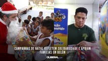 Campanhas de Natal refletem solidariedade e apoiam famílias em Belém