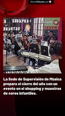 La Sede de Supervisión de Música prepara el cierre del año con un evento en el shopping y muestras de coros infantiles.