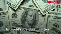 The world's 10 richest families