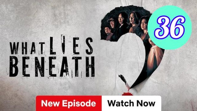 What Lies Beneath Episode 36 Engsub