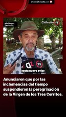 Anunciaron que por las inclemencias del tiempo suspendieron la peregrinación de la Virgen de los Tres Cerritos.