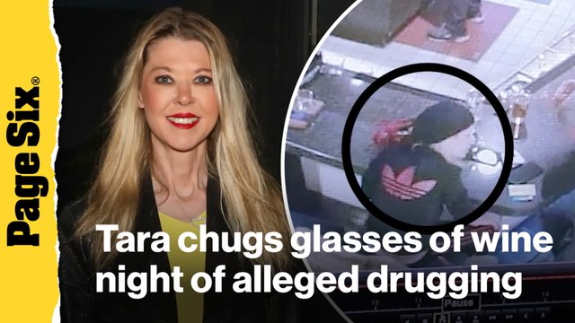 Tara Reid caught on video chugging glasses of wine the night she was allegedly drugged