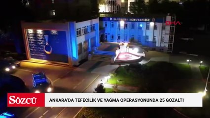 Ankara’da tefecilik ve yağma operasyonunda 25 gözaltı