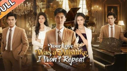 Your Love Was a Mistake I Won't Repeat[EngSub]