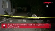 Hatay'da kayıp kadın her yerde aranıyordu! Cesedi evin banyosunda gömülü bulundu