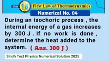 During an isochoric process,the internal energy of a gas increases by 300J.If no work is done,determine the heat added to the system