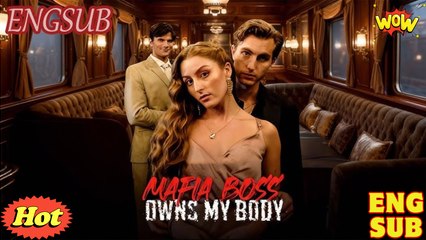 [ Hot 2025🔥] Mafia Boss Owns My Body Full Episode_Reelshort