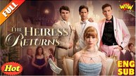 The Heiress Returns - The Day I Fought Back (2025) - FULL & DETAILED VERSION