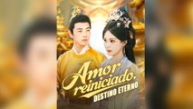 Amor reiniciado, destino eterno En Espanol - Full