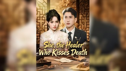 She, the Healer Who Kisses Death - Full HD Movie English Sub